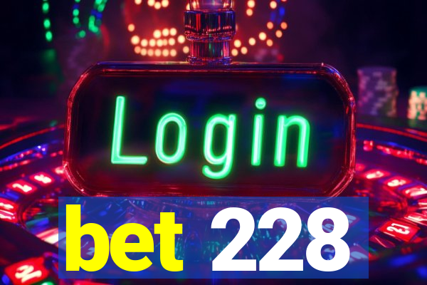 bet 228